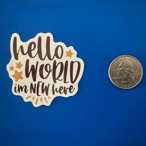 🎉 10/$10 Stickers - Hello World I’m New Here
